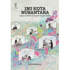 Ibu Kota Nusantara: Gagasan, Kesehatan, Peluang dan Hikmah Era Digital